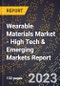 2023 Global Forecast For Wearable Materials Market (2024-2029 Outlook) - High Tech & Emerging Markets Report - Product Image