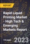 2023 Global Forecast For Rapid Liquid Printing Market (2024-2029 Outlook) - High Tech & Emerging Markets Report - Product Image