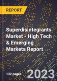 2023 Global Forecast For Superdisintegrants Market (2024-2029 Outlook) - High Tech & Emerging Markets Report- Product Image