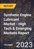 2023 Global Forecast For Synthetic Engine Lubricant Market (2024-2029 Outlook) - High Tech & Emerging Markets Report- Product Image