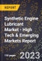 2023 Global Forecast For Synthetic Engine Lubricant Market (2024-2029 Outlook) - High Tech & Emerging Markets Report - Product Image