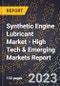 2023 Global Forecast For Synthetic Engine Lubricant Market (2024-2029 Outlook) - High Tech & Emerging Markets Report - Product Thumbnail Image