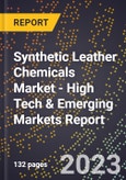 2023 Global Forecast For Synthetic Leather Chemicals Market (2024-2029 Outlook) - High Tech & Emerging Markets Report- Product Image