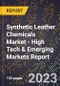 2023 Global Forecast For Synthetic Leather Chemicals Market (2024-2029 Outlook) - High Tech & Emerging Markets Report - Product Image