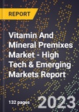 2023 Global Forecast For Vitamin And Mineral Premixes Market (2024-2029 Outlook) - High Tech & Emerging Markets Report- Product Image
