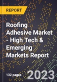 2023 Global Forecast For Roofing Adhesive Market (2024-2029 Outlook) - High Tech & Emerging Markets Report- Product Image