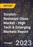 2023 Global Forecast For Scratch-Resistant Glass Market (2024-2029 Outlook) - High Tech & Emerging Markets Report- Product Image