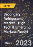 2023 Global Forecast For Secondary Refrigerants Market (2024-2029 Outlook) - High Tech & Emerging Markets Report- Product Image