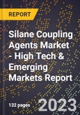 2023 Global Forecast For Silane Coupling Agents Market (2024-2029 Outlook) - High Tech & Emerging Markets Report- Product Image