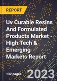 2023 Global Forecast For Uv Curable Resins And Formulated Products Market (2024-2029 Outlook) - High Tech & Emerging Markets Report- Product Image