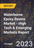 2023 Global Forecast For Waterborne Epoxy Resins Market (2024-2029 Outlook) - High Tech & Emerging Markets Report- Product Image