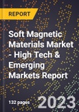 2023 Global Forecast For Soft Magnetic Materials Market (2024-2029 Outlook) - High Tech & Emerging Markets Report- Product Image
