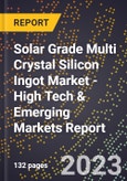 2023 Global Forecast For Solar Grade Multi Crystal Silicon Ingot Market (2024-2029 Outlook) - High Tech & Emerging Markets Report- Product Image