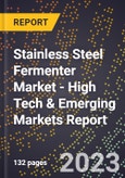 2023 Global Forecast For Stainless Steel Fermenter Market (2024-2029 Outlook) - High Tech & Emerging Markets Report- Product Image