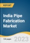 India Pipe Fabrication Market Size, Share & Trends Analysis Report By End-use (Manufacturing, Oil & Gas, Energy & Power, Construction, Automotive, Electronics), By Service (Welding, Cutting), And Segment Forecasts, 2023 - 2030 - Product Thumbnail Image