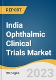 India Ophthalmic Clinical Trials Market Size, Share & Trends Analysis Report By Product (Devices, Drugs/Pharmaceuticals), By Indication, By Phase, By Service Type, By Sponsor Type, And Segment Forecasts, 2023 - 2030- Product Image