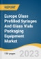 Europe Glass Prefilled Syringes And Glass Vials Packaging Equipment Market Size, Share & Trends Analysis Report By Machine Type (Cleaning Machine, Filling Machine, Labeling Machine, Closing/Sealing Machine), By Region And Segment Forecasts, 2023 - 2030 - Product Image
