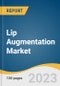 Lip Augmentation Market Size, Share & Trends Analysis Report By Type (Temporary, Permanent), By Product (Hyaluronic Acid Fillers, Lip Collagen), By Region, And Segment Forecasts, 2023 - 2030 - Product Image