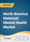 North America Maternal Mental Health Market Size, Share & Trends Analysis Report By Disease Indication (Postpartum Depression, Dysthymia), By Therapy (Interpersonal Psychotherapy, Antidepressants), By Region, And Segment Forecasts, 2023 - 2030- Product Image