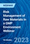 Risk Management of Raw Materials in a GMP Environment Webinar - Webinar (Recorded) - Product Image