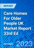 Care Homes For Older People UK Market Report 33rd Ed- Product Image