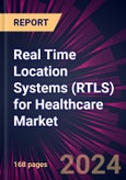 Real Time Location Systems (RTLS) for Healthcare Market 2024-2028- Product Image