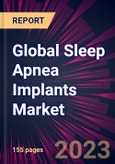 Global Sleep Apnea Implants Market 2023-2027- Product Image