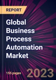 Global Business Process Automation Market 2023-2027- Product Image