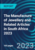 The Manufacture of Jewellery and Related Articles in South Africa 2023- Product Image