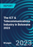 The ICT & Telecommunications Industry in Botswana 2023- Product Image