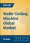 Wafer Cutting Machine Global Market Insights 2023, Analysis and Forecast to 2028, by Manufacturers, Regions, Technology, Application, Product Type - Product Thumbnail Image