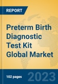 Preterm Birth Diagnostic Test Kit Global Market Insights 2023, Analysis and Forecast to 2028, by Manufacturers, Regions, Technology, Application, Product Type- Product Image