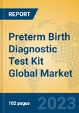 Preterm Birth Diagnostic Test Kit Global Market Insights 2023, Analysis and Forecast to 2028, by Manufacturers, Regions, Technology, Application, Product Type- Product Image