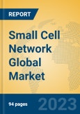 Small Cell Network Global Market Insights 2023, Analysis and Forecast to 2028, by Manufacturers, Regions, Technology, Application, Product Type- Product Image