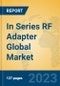 In Series RF Adapter Global Market Insights 2023, Analysis and Forecast to 2028, by Manufacturers, Regions, Technology, Application, Product Type - Product Thumbnail Image