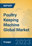 Poultry Keeping Machine Global Market Insights 2023, Analysis and Forecast to 2028, by Manufacturers, Regions, Technology, Application, Product Type- Product Image