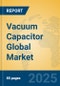 Vacuum Capacitor Global Market Insights 2024, Analysis and Forecast to 2029, by Manufacturers, Regions, Technology, Application, Product Type - Product Thumbnail Image