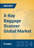 X-Ray Baggage Scanner Global Market Insights 2024, Analysis and Forecast to 2029, by Manufacturers, Regions, Technology, Application, Product Type- Product Image
