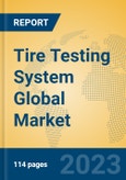 Tire Testing System Global Market Insights 2023, Analysis and Forecast to 2028, by Market Participants, Regions, Technology, Application, Product Type- Product Image