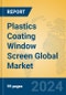 Plastics Coating Window Screen Global Market Insights 2024, Analysis and Forecast to 2029, by Manufacturers, Regions, Technology, Product Type - Product Image
