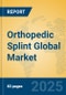 Orthopedic Splint Global Market Insights 2025, Analysis and Forecast to 2030, by Market Participants, Regions, Technology, Application, Product Type - Product Image