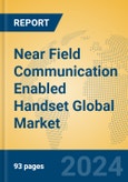 Near Field Communication Enabled Handset Global Market Insights 2023, Analysis and Forecast to 2028, by Manufacturers, Regions, Technology, Application, Product Type- Product Image