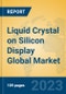 Liquid Crystal on Silicon Display Global Market Insights 2023, Analysis and Forecast to 2028, by Manufacturers, Regions, Technology, Application, Product Type - Product Thumbnail Image
