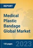 Medical Plastic Bandage Global Market Insights 2023, Analysis and Forecast to 2028, by Manufacturers, Regions, Technology, Application, Product Type- Product Image