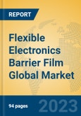 Flexible Electronics Barrier Film Global Market Insights 2023, Analysis and Forecast to 2028, by Manufacturers, Regions, Technology, Application, Product Type- Product Image