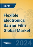 Flexible Electronics Barrier Film Global Market Insights 2023, Analysis and Forecast to 2028, by Manufacturers, Regions, Technology, Application, Product Type- Product Image