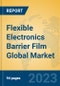 Flexible Electronics Barrier Film Global Market Insights 2023, Analysis and Forecast to 2028, by Manufacturers, Regions, Technology, Application, Product Type - Product Thumbnail Image