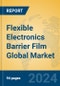 Flexible Electronics Barrier Film Global Market Insights 2024, Analysis and Forecast to 2029, by Manufacturers, Regions, Technology, Application, Product Type - Product Thumbnail Image