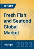 Fresh Fish and Seafood Global Market Insights 2023, Analysis and Forecast to 2028, by Manufacturers, Regions, Technology, Application, Product Type- Product Image