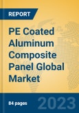 PE Coated Aluminum Composite Panel Global Market Insights 2023, Analysis and Forecast to 2028, by Manufacturers, Regions, Technology, Application, Product Type- Product Image